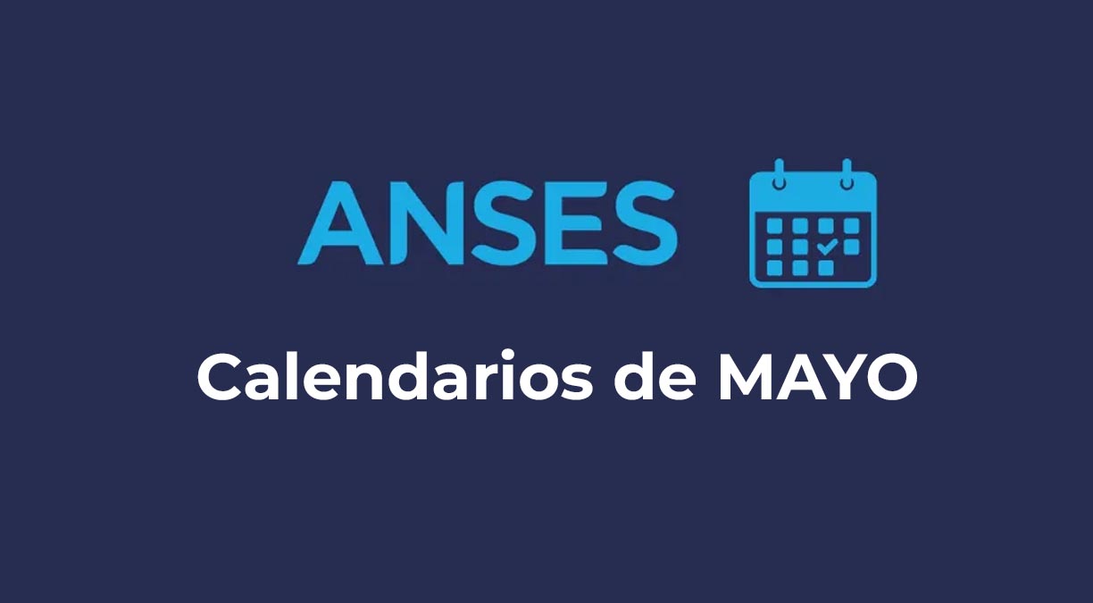 Confirman todas las fechas de cobro ANSES para mayo 2025 – Nota Social